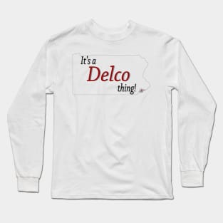 Its a DELCO thing Long Sleeve T-Shirt